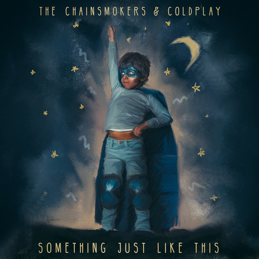 Something Just Like This,The Chainsmokers & Coldplay Something Just Like This,The Chainsmokers & Coldplay