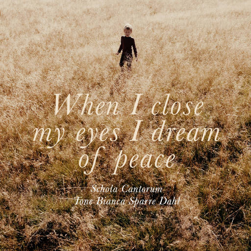 Karin Rehnqvist: When I close my eyes, I dream of peace (MQA),Schola Cantorum