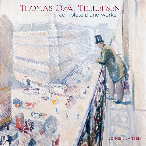 Thomas D.A. Tellefsen (1823-1874) complete piano works (MQA),Jørgen Larsen