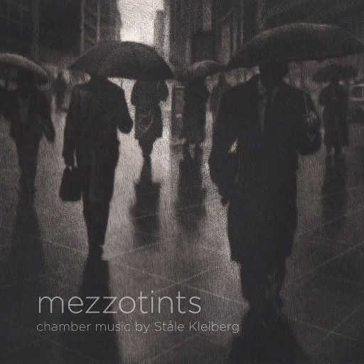 MEZZOTINTS (MQA),chamber music by Ståle Kleiberg