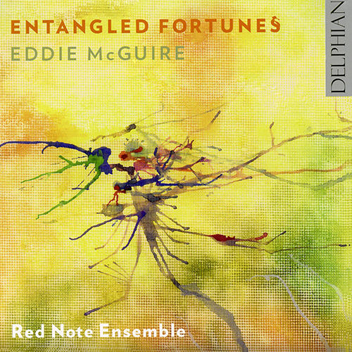 Eddie McGuire: Entangled Fortune,Red Note Ensemble