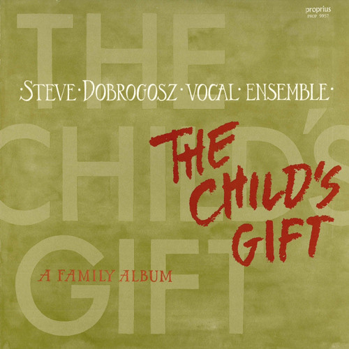 Steve Dobrogosz：The Child's Gift,Steve Dobrogosz Vocal Ensemble