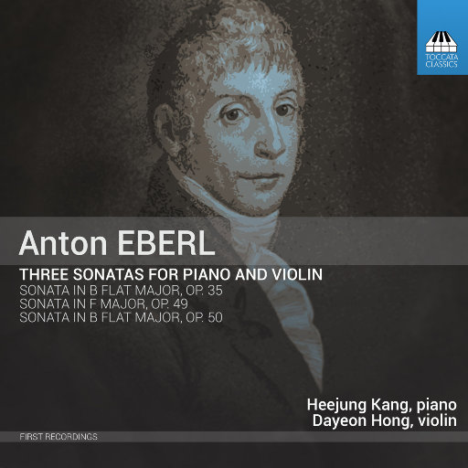 Anton Eberl：三首钢琴和小提琴奏鸣曲,Dayeon Hong