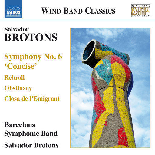 萨尔瓦多·布罗东：第六交响曲等,Salvador Brotons, Barcelona Symphonic Band