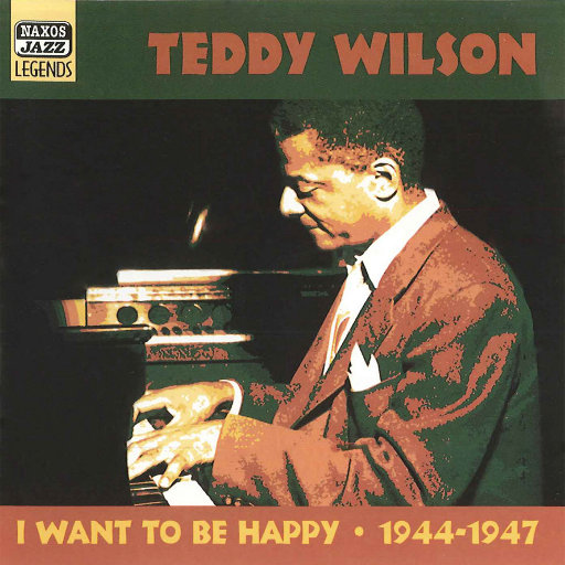 泰迪‧威尔森: I Want to Be Happy (1944 1947),泰迪‧威尔森(Teddy Wilson) 泰迪‧威尔森: I Want to Be Happy (1944 1947),泰迪‧威尔森(Teddy Wilson)