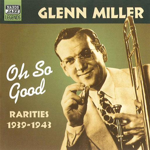 格伦•米勒: Oh, So Good (1939 1943),格伦•米勒（Glenn Miller）