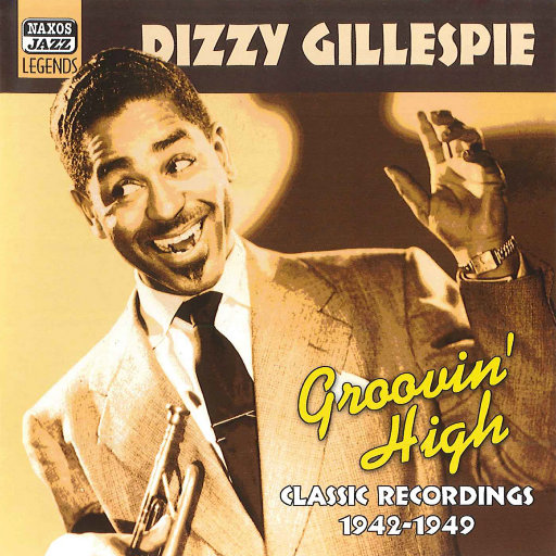 迪兹•吉莱斯皮: Groovin' High (1942 1949),迪兹•吉莱斯皮(Dizzy Gillespie) 迪兹•吉莱斯皮: Groovin' High (1942 1949),迪兹•吉莱斯皮(Dizzy Gillespie)