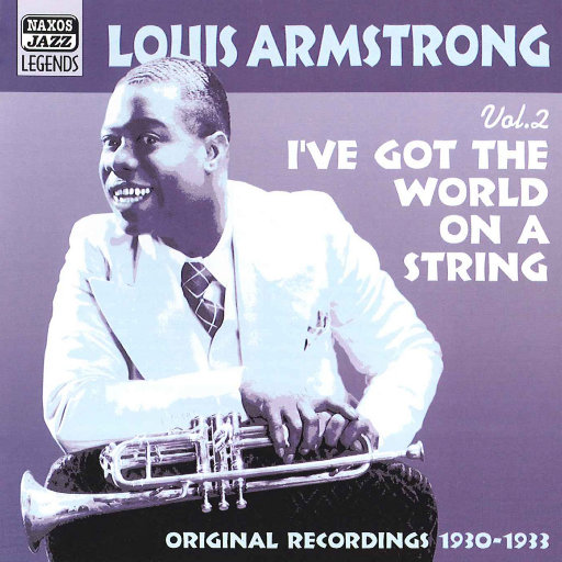 路易斯•阿姆斯特朗: I've Got The World On A String (1930 1933) (Louis Armstrong, Vol. 2),路易斯•阿姆斯特朗（Louis Armstrong）