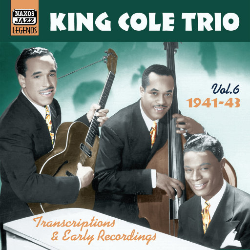 纳京高三重奏: Transcriptions and Early Recordings, Vol. 6 (1941 1943),纳京高(Nat King Cole) 纳京高三重奏: Transcriptions and Early Recordings, Vol. 6 (1941 1943),纳京高(Nat King Cole)