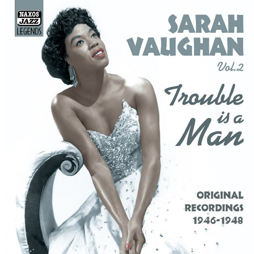 莎拉•沃恩: Trouble Is A Man (1946 1948),莎拉•沃恩（Sarah Vaughan）