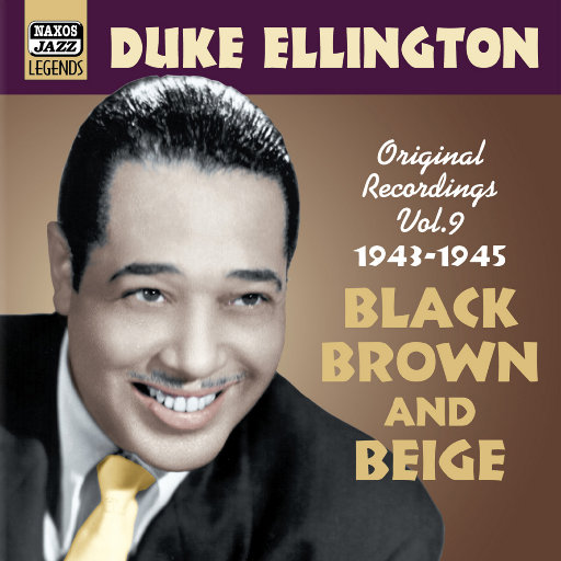 艾灵顿公爵: Black, Brown and Beige (1943 1945) (Duke Ellington, Vol. 9),艾灵顿公爵(Duke Ellington) 艾灵顿公爵: Black, Brown and Beige (1943 1945) (Duke Ellington, Vol. 9),艾灵顿公爵(Duke Ellington)