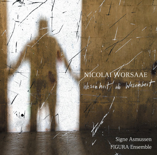 尼古拉·沃沙埃: 存在与被存在,Signe Asmussen,FIGURA Ensemble,Jörg Meyer,Nicolai Worsaae