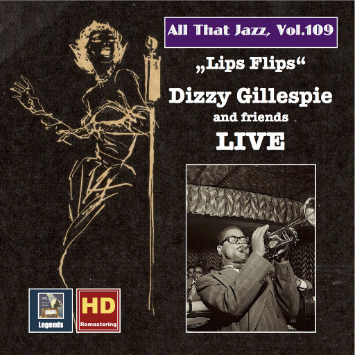 All That Jazz, Vol. 109: Lips Flips — Dizzy Gillespie and Friends Live (Remastered),迪兹•吉莱斯皮（Dizzy Gillespie）