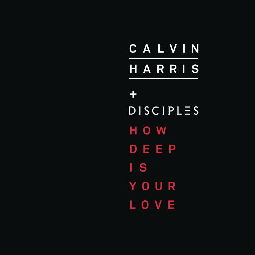 How Deep Is Your Love,Calvin Harris,Disciples
