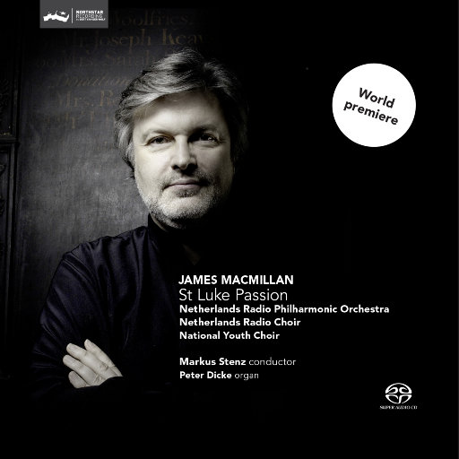 MacMillan: St. Luke Passion,Markus Stenz,Netherlands Radio Philharmonic Orchestra