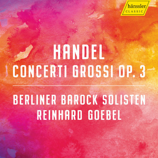 亨德尔: 格罗西协奏曲, Op. 3,Berliner Barock Solisten,Reinhard Goebel