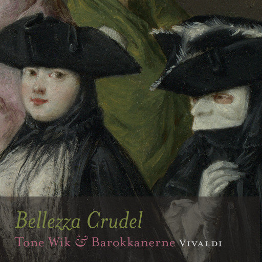 Bellezza Crudel - VIVALDI (5.1CH),Barokkanerne, Per Hannisdal, Tone Wik & Alexandra Opsahl