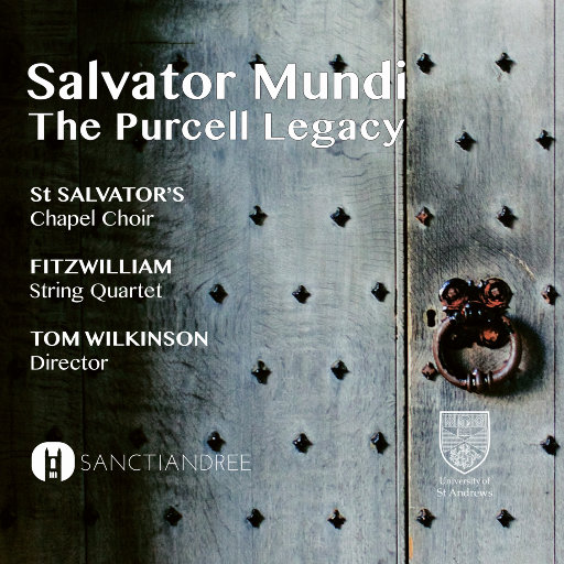 亨利·普赛尔：救世主 - 普赛尔的遗产 (Salvator Mundi - The Purcell Legacy),St Salvator’s Chapel Choir