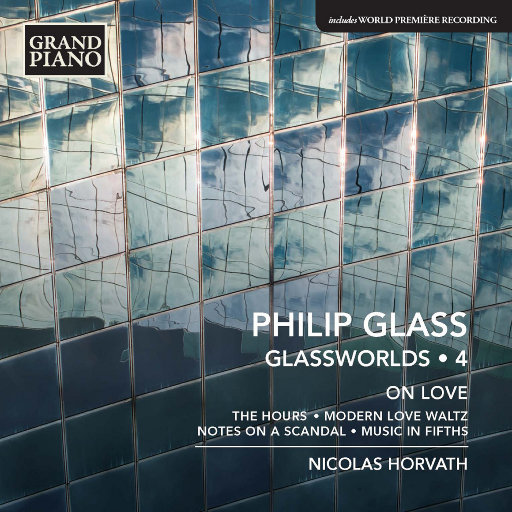 菲利普·格拉斯: 简约世界 (Glassworlds) (Vol. 4) - Hours (The) / Modern Love Waltz / Notes on a Scandal / Music in Fifths (On Love),Nicolas Horvath