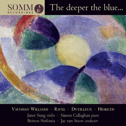 The Deeper the Blue...,Janet Sung,Britten Sinfonia,Simon Callaghan,Jac van Steen