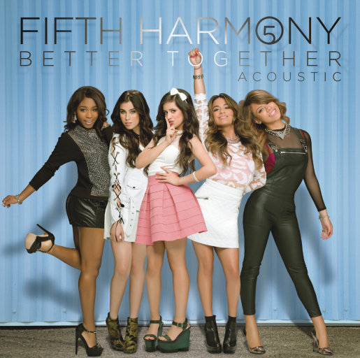 欢乐齐聚 - 不插电版 (Better Together - Acoustic),Fifth Harmony