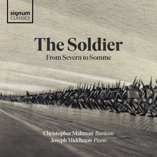 The Soldier: From Severn to Somme,Christopher Maltman,Joseph Middletone