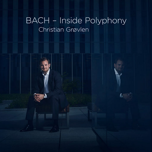 BACH - Inside Polyphony (5.1CH/DSD),Christian Grøvlen