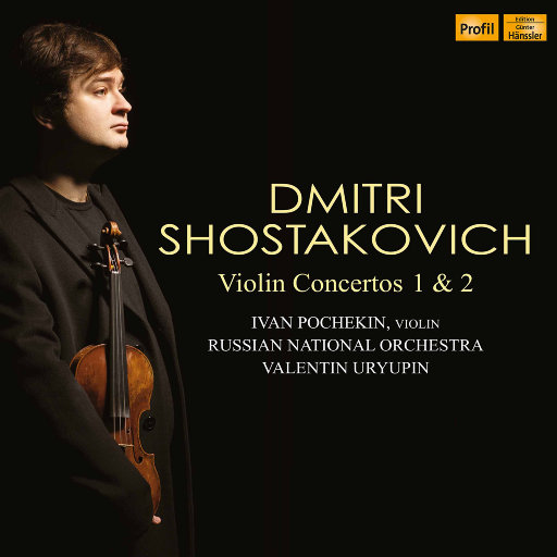 肖斯塔科维奇: 第一 & 第二小提琴协奏曲,Ivan Pochekin,Russian National Orchestra,Valentin Uryupin