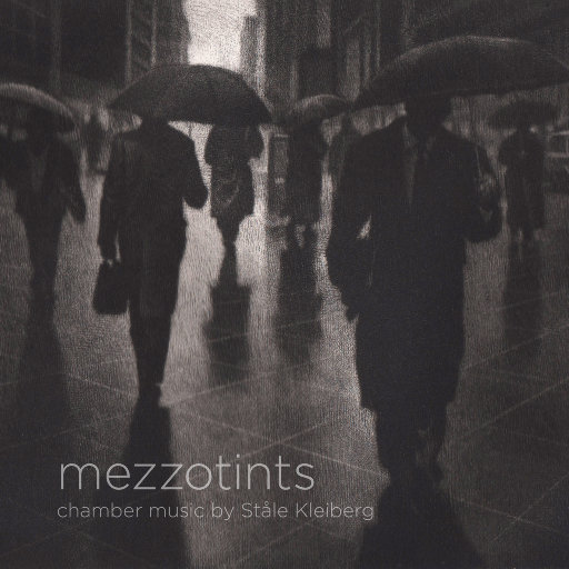 MEZZOTINTS (11.2MHz DSD),chamber music by Ståle Kleiberg