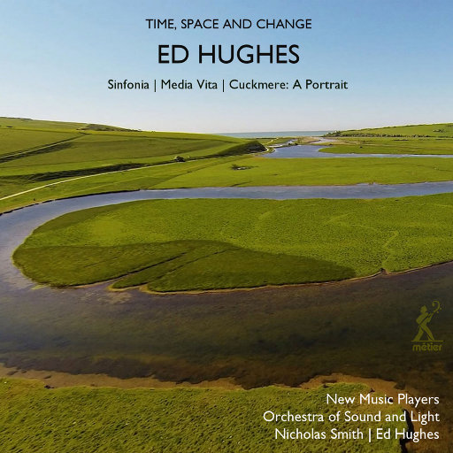 埃德•休斯: 时间,空间及变化 (Ed Hughes: Time, Space and Change),Orchestra of Sound and Light,New Music Players,Ed Hughes,Nicholas Smith