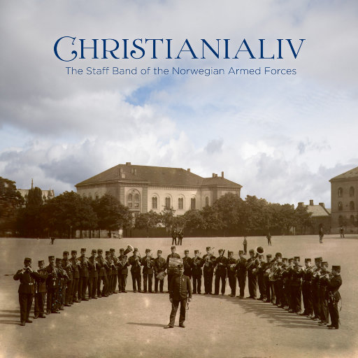 CHRISTIANIALIV - Works from Norway's Golden Age of wind music (352.8kHz DXD),The Staff Band of the Norwegian Armed Forces