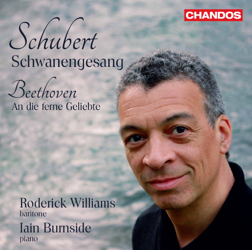 舒伯特: 天鹅之歌 & 贝多芬: 致远方的爱人 (Schubert: Schwanengesang & Beethoven: An die ferne Geliebte),Roderick Williams,Iain Burnside