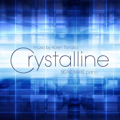 CRYSTALLINE - piano music by Karen Tanaka,Signe Bakke
