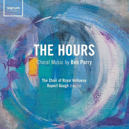 时间: 本·帕里的合唱音乐 (The Hours: Choral Music by Ben Parry),Royal Holloway University Choir,Liam Condon,Simon Marlow,Isabelle Palmer,Ben Richards,Rupert Gough