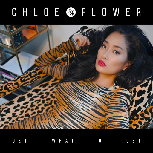 Get What U Get,Chloe Flower