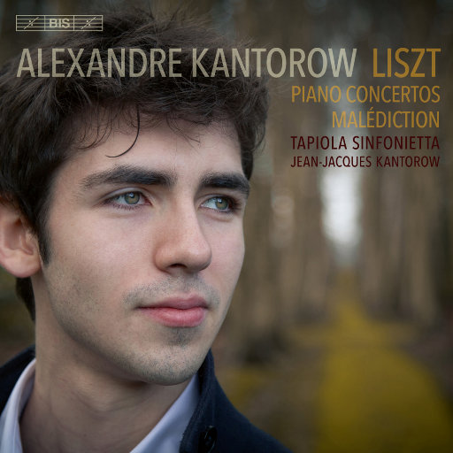 李斯特: 第一 & 第二钢琴协奏曲 / 诅咒,Alexandre Kantorow
