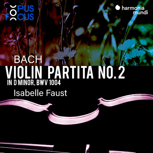 巴赫: 第二小提琴组曲, BWV 1004,Isabelle Faust