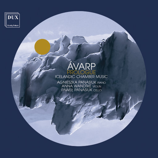 阿瓦普 & 序言: 冰岛室内乐作品 (Avarp / Prologue - Icelandic Chamber Music),Anna Wandtke,Paweł Panasiuk,Agnieszka Panasiuk