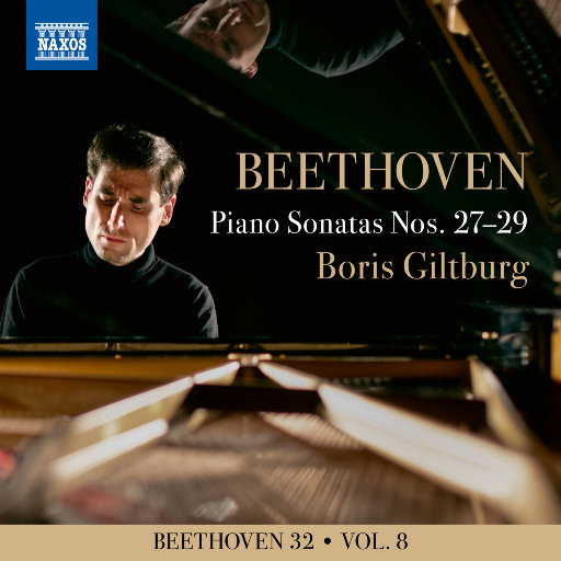 贝多芬三十二首钢琴奏鸣曲, Vol. 8: Nos.27-29,Boris Giltburg