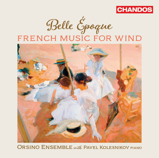 美好时代: 法国管乐 (Belle époque: French Music for Wind),Orsino Ensemble,Matthew Hunt,Alec Frank-Gemmill,Adam Walker,Pavel Kolesnikov