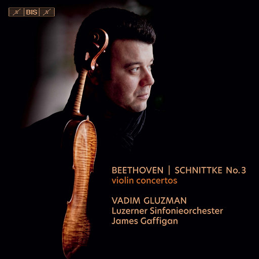 贝多芬 / 施尼特凯: 小提琴协奏曲,Vadim Gluzman,Luzerner Sinfonieorchester,James Gaffigan