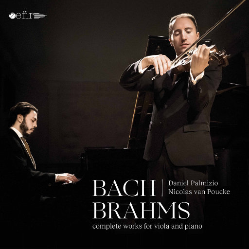 巴赫 / 勃拉姆斯: 中提琴与钢琴作品全集,Daniel Palmizio,Nicolas van Poucke