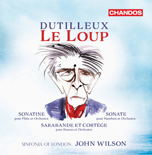 杜蒂耶: 《狼》与其他作品 (Dutilleux: Le Loup & Other Works),Sinfonia of London,Adam Walker,Juliana Koch,Jonathan Davies,John Wilson