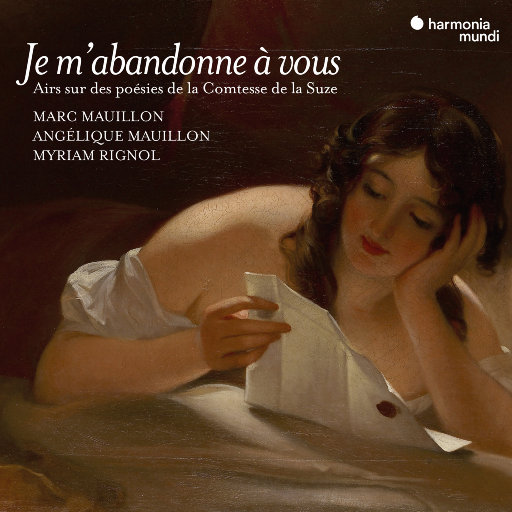 “把自己交给你”: 根据苏泽伯爵夫人, 亨瑞特·德·科里尼诗歌创作的歌曲 ("Je m'abandonne à vous" Songs on poems by Henriette de Coligny, Comtesse de La Suze),Angélique Mauillon,Marc Mauillon,Myriam Rignol