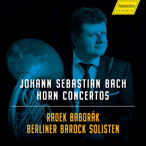 J.S. 巴赫：圆号协奏曲,Radek Baborák,Berliner Barock Solisten