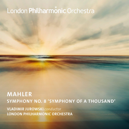 马勒: 第八交响曲 (尤洛夫斯基指挥),Vladimir Jurowski,London Philharmonic Orchestra