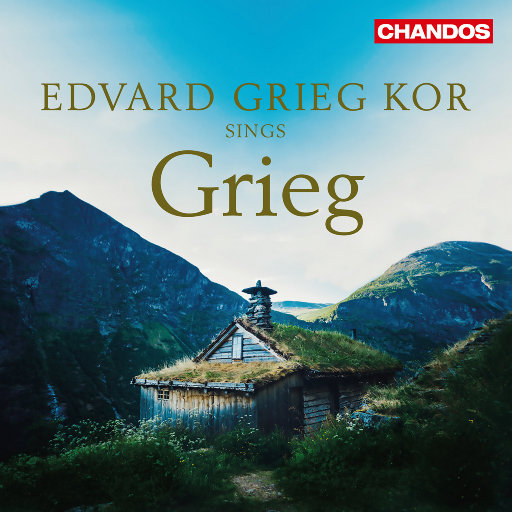 歌唱格里格 (Edvard Grieg Kor Sings Grieg),Edvard Grieg Kor,Audun Iversen,Håkon Matti Skrede,Paul Robinson