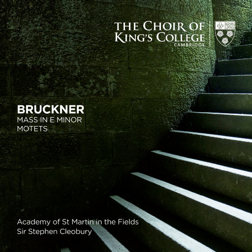 布鲁克纳: e小调弥撒曲, 经文歌,Choir of King's College, Cambridge,Stephen Cleobury,Academy of St Martin in the Fields