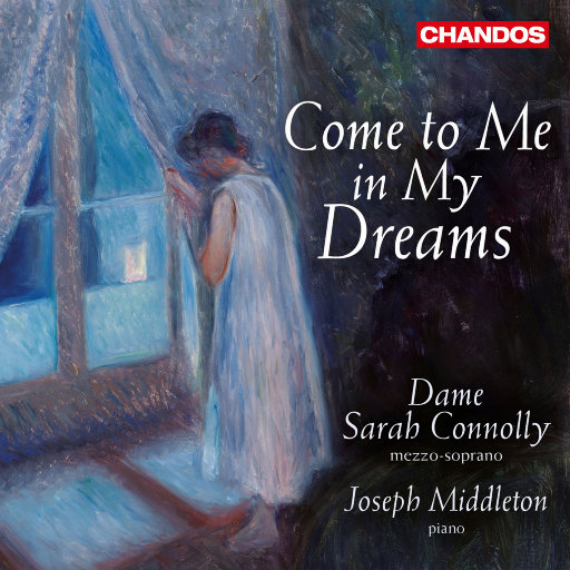 与我相遇于梦 (Come to Me in My Dreams),Dame Sarah Connolly,Joseph Middleton