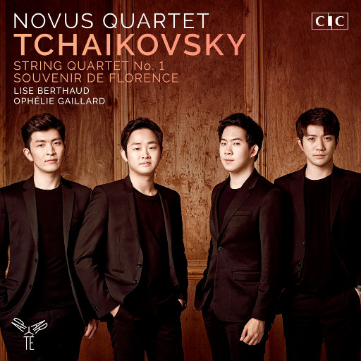 柴可夫斯基: 弦乐四重奏 & 佛罗伦萨的回忆,Novus Quartet,Ophélie Gaillard,Lise Berthaud
